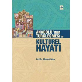 ANADOLUNUN TÜRKLEŞMESİ VE KÜLTÜREL HAYATI - MEHMET ŞEKER
