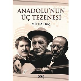 Anadolu'nun Üç Tezenesi - Mithat Baş