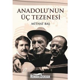 Anadolu'nun Üç Tezenesi - Mithat Baş