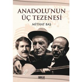 Anadolu'nun Üç Tezenesi - Mithat Baş
