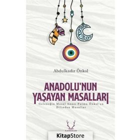 Anadolu'nun Yaşayan Masalları - Abdülkadir Önkol