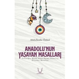 Anadolu'nun Yaşayan Masalları - Abdülkadir Önkol