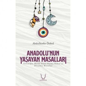Anadolu'nun Yaşayan Masalları - Abdülkadir Önkol