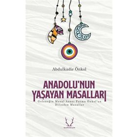 Anadolu'nun Yaşayan Masalları - Abdülkadir Önkol