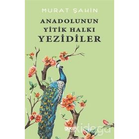 Anadolunun Yitik Halkı Yezidiler- Murat Şahin