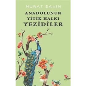 Anadolunun Yitik Halkı Yezidiler- Murat Şahin