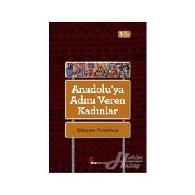 Anadoluya Adını Veren Kadınlar - Gülenay Pınarbaşı