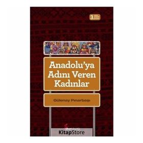 Anadoluya Adını Veren Kadınlar - Gülenay Pınarbaşı