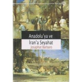 Anadolu’ya ve İran’a Seyahat - Josaphat Barbaro