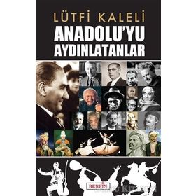 Anadolu’yu Aydınlatanlar - Lütfi Kaleli
