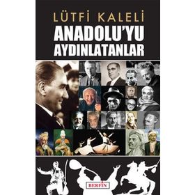 Anadolu’yu Aydınlatanlar - Lütfi Kaleli