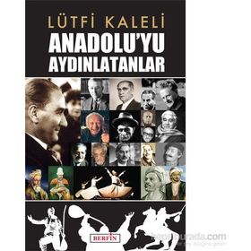 Anadolu’yu Aydınlatanlar - Lütfi Kaleli