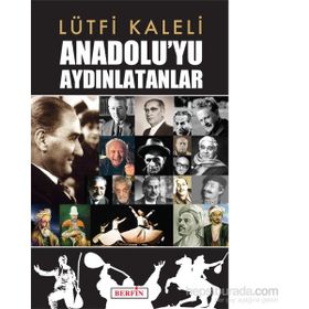 Anadolu’yu Aydınlatanlar - Lütfi Kaleli