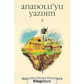 Anadolu’yu Yazdım - İbrahim Etem Demirer