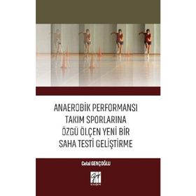 Anaerobik Performansı Takım Sporlarına Özgü Ölçen Yeni Bir Saha Testi Geliştirme - Celal Gençoğlu