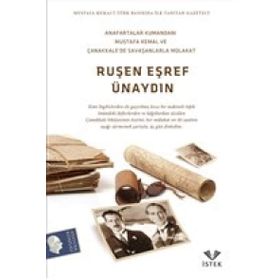 Anafartalar Kumandanı Mustafa Kemal ve Çanakkale’de Savaşanlar İle Mülakat - Ruşen Eşref Ünaydın