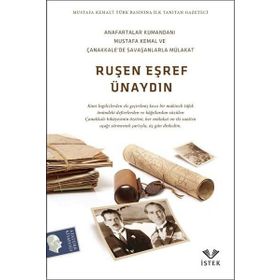 Anafartalar Kumandanı Mustafa Kemal ve Çanakkale’de Savaşanlar İle Mülakat - Ruşen Eşref Ünaydın