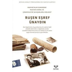 Anafartalar Kumandanı Mustafa Kemal ve Çanakkale’de Savaşanlar İle Mülakat - Ruşen Eşref Ünaydın