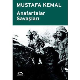 ANAFARTALAR SAVAŞLARI - MUSTAFA KEMAL