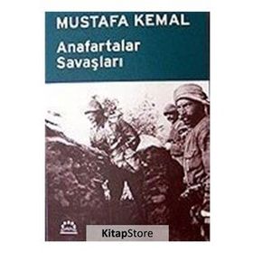 ANAFARTALAR SAVAŞLARI - MUSTAFA KEMAL