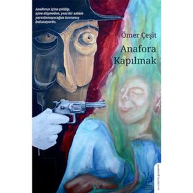 Anafora Kapılmak - Ömer Çeşit