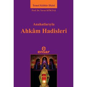 ANAHATLARIYLA AHKAM HADISLERI - YAVUZ KÖKTAŞ