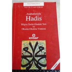 ANAHATLARIYLA HADIS BILGISI-TARIHI-DINDEKI YERI VE OKUMA-OKUTMA YÖNTEMİ - İ. LÜTFİ ÇAKAN