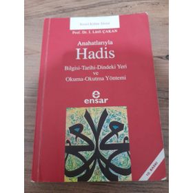 ANAHATLARIYLA HADIS BILGISI-TARIHI-DINDEKI YERI VE OKUMA-OKUTMA YÖNTEMİ - İ. LÜTFİ ÇAKAN