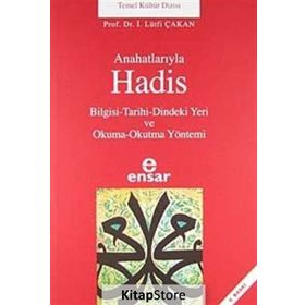 Anahatlarıyla Hadis - Prof. Dr. İ. Lütfi Çakan