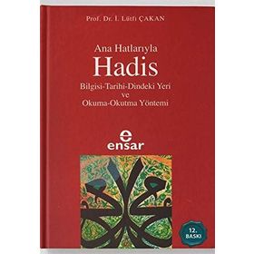 Anahatlarıyla Hadis - Prof. Dr. İ. Lütfi Çakan