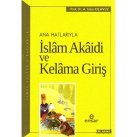 Anahatlarıyla İslam Akaidi ve Kelama Giriş - A. Saim Kılavuz
