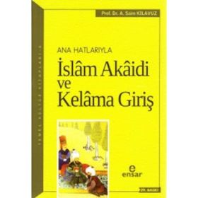Anahatlarıyla İslam Akaidi ve Kelama Giriş - A. Saim Kılavuz