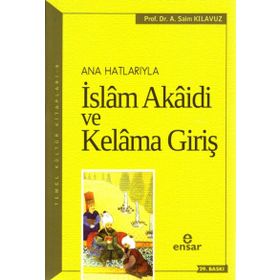Anahatlarıyla İslam Akaidi ve Kelama Giriş - A. Saim Kılavuz