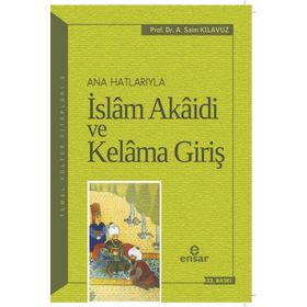 Anahatlarıyla İslam Akaidi ve Kelama Giriş - A. Saim Kılavuz