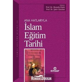 ANAHATLARIYLA İSLAM EĞİTİM TARIHI - ZIYA KAZICI