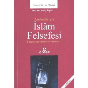 ANAHATLARIYLA İSLAM FELSEFESI - NECIP TAYLAN