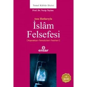 ANAHATLARIYLA İSLAM FELSEFESI - NECIP TAYLAN