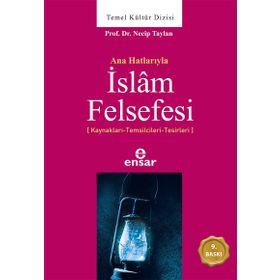 ANAHATLARIYLA İSLAM FELSEFESI - NECIP TAYLAN