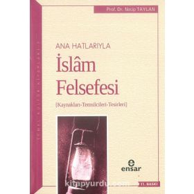 ANAHATLARIYLA İSLAM FELSEFESI - NECIP TAYLAN