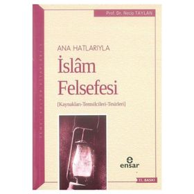 ANAHATLARIYLA İSLAM FELSEFESI - NECIP TAYLAN