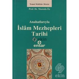 ANAHATLARIYLA İSLAM MEZHEPLERI TARIHI - MUSTAFA ÖZ