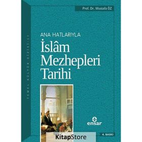 ANAHATLARIYLA İSLAM MEZHEPLERI TARIHI - MUSTAFA ÖZ