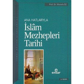 ANAHATLARIYLA İSLAM MEZHEPLERI TARIHI - MUSTAFA ÖZ