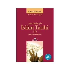 Anahatlarıyla İslam Tarihi 2 - Adem Apak