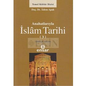 ANAHATLARIYLA İSLAM TARIHI 3 - ADEM APAK