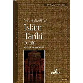ANAHATLARIYLA İSLAM TARIHI 3 - ADEM APAK