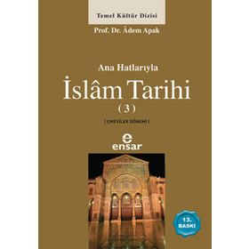 ANAHATLARIYLA İSLAM TARIHI 3 - ADEM APAK