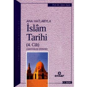 Anahatlarıyla İslam Tarihi 4 - Adem Apak