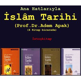 Anahatlarıyla İslam Tarihi 4 - Adem Apak