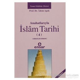 Anahatlarıyla İslam Tarihi 4 - Adem Apak